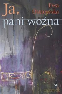 Ja, Pani Woźna - Ewa Ostrowska [KSIĄŻKA]