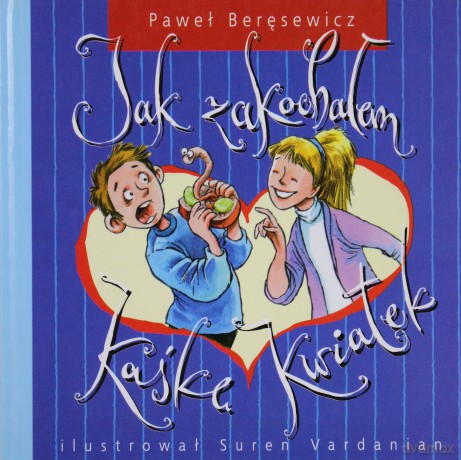 Jak zakochałem Kaśkę kwiatek - Paweł Baręsewicz [KSIĄŻKA]