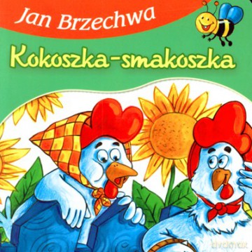 Kokoszka-Smakoszka - Jan Brzechwa [KSIĄŻKA]