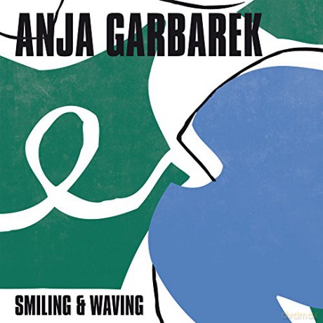 Anja Garbarek: Smiling And Waving [Winyl]