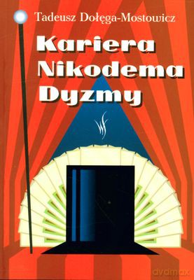 Kariera Nikodema Dyzmy - Tadeusz Dołęga-Mostowicz [KSIĄŻKA]