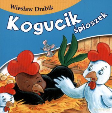 Kogucik śpioszek - Wiesław Drabik [KSIĄŻKA]