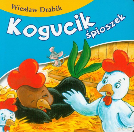 Kogucik śpioszek - Wiesław Drabik [KSIĄŻKA]