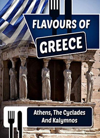 Flavours of Greece Athens - The Cyclades And Kalymnos [Blu-Ray]
