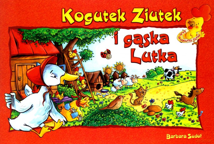 Kogutek ziutek i gąska lutka - Barbara Sudoł [KSIĄŻKA]