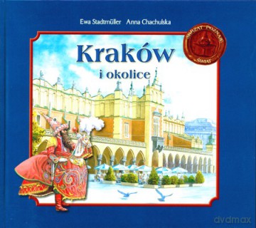 Kraków i okolice - Ewa Stadtmuller, Anna Chachulska [KSIĄŻKA]