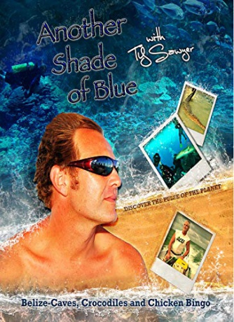 Another Shade of Blue Belize-Caves, Crocodiles and Chicken Bingo [Blu-Ray]