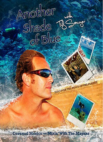 Another Shade of Blue Cozumel Mexico - Mixin' With The Mayans [Blu-Ray]