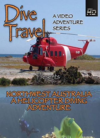 Dive Travel Northwest Australia A Helicopter Diving Adventure [Blu-Ray]