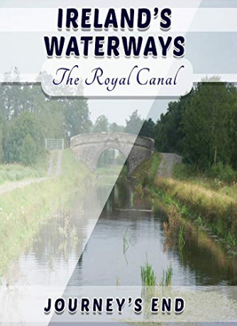 Ireland's Waterways - The Royal Canal Journey's End [Blu-Ray]