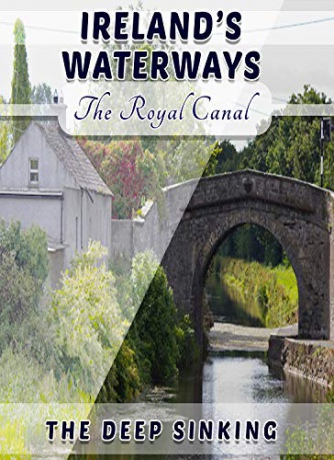Ireland's Waterways - The Royal Canal The Deep Sinking [Blu-Ray]