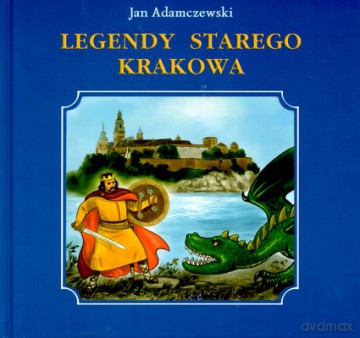 Legendy starego Krakowa - Jan Adamczewski [KSIĄŻKA]