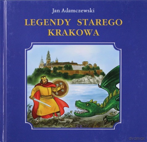 Legendy starego Krakowa - Jan Adamczewski [KSIĄŻKA]