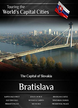 Touring the World's Capital Cities Bratislava: The Capital of Slovakia [Blu-Ray]