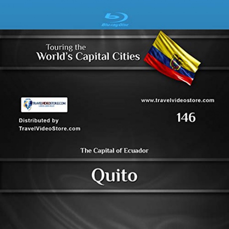 Touring the World's Capital Cities Quito: The Capital of Ecuador [Blu-Ray]