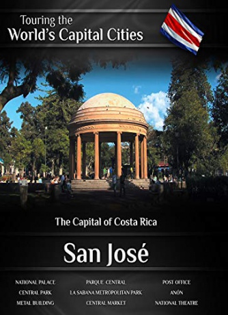 Touring the World's Capital Cities San Jose: The Capital of Costa Rica [Blu-Ray]