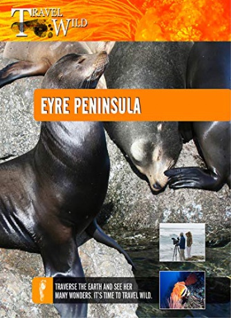 Travel Wild Eyre Peninsula [Blu-Ray]