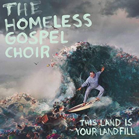The Homeless Gospel Choir: This Land Is Your Landfill [Winyl]