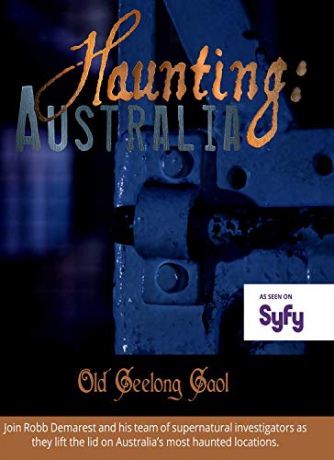 Haunting Australia Old Geelong GAOL [Blu-Ray]