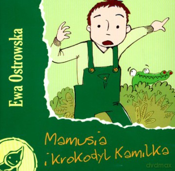 Mamusia i krokodyl Kamilka - Ewa Ostrowska [KSIĄŻKA]