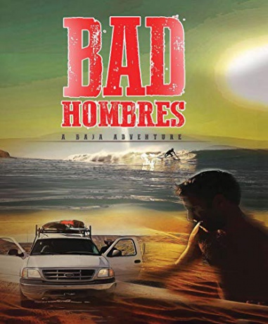 Bad Hombres: A Baja Adventure [Blu-Ray]