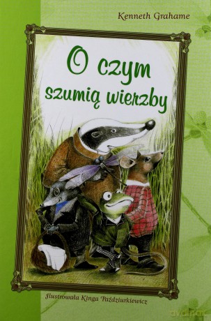 O czym szumia wierzby - Kenneth Grahame [KSIĄŻKA]
