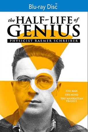 The Half-Life of Genius: Physicist Raemer Schreiber [Blu-Ray]