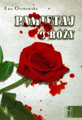 Pamiętaj o róży - Ewa Ostrowska [KSIĄŻKA]
