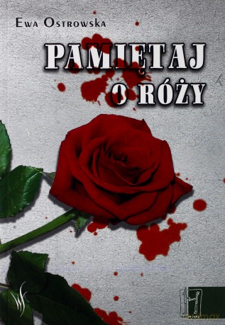 Pamiętaj o róży - Ewa Ostrowska [KSIĄŻKA]