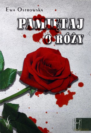 Pamiętaj o róży - Ewa Ostrowska [KSIĄŻKA]