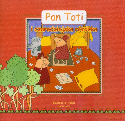 Pan Toti i czarodziejska różdżka - Sorn Gara [KSIĄŻKA]