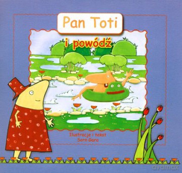 Pan Toti i powódź - Sorn Gara [KSIĄŻKA]