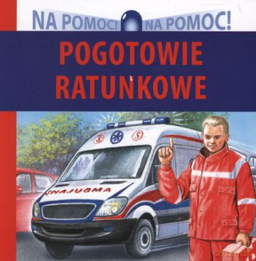 Pogotowie Ratunkowe (Na Pomoc) - Wiesław Drabik [KSIĄŻKA]