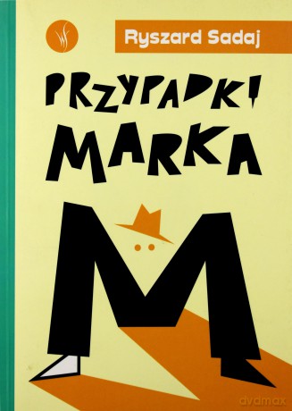Przypadki Marka M - Ryszard Sadaj [KSIĄŻKA]