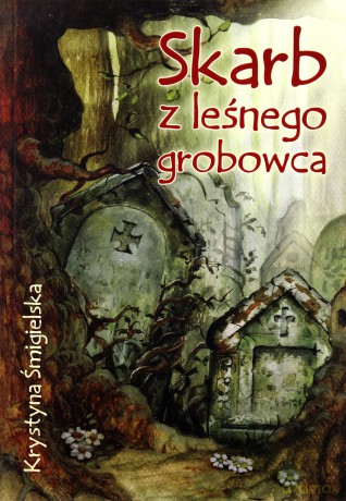 Skarb z leśnego grobowca - Krystyna Śmigielska [KSIĄŻKA]