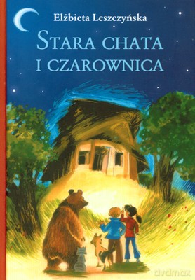 Stara chata i czarownica - Elżbieta Leszczyńska [KSIĄŻKA]