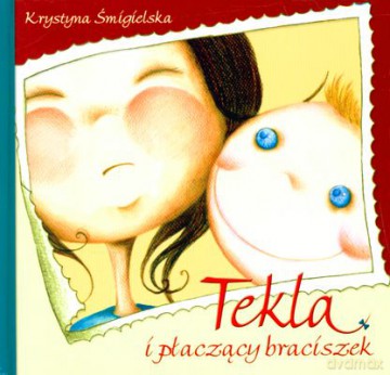 Tekla i płaczący braciszek - Krystyna Śmigielska [KSIĄŻKA]