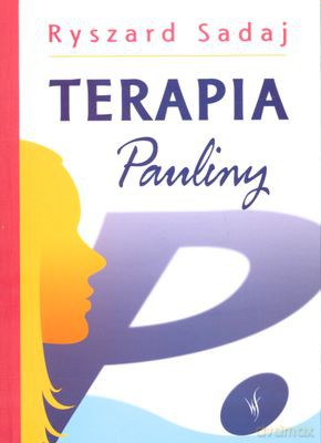 Terapia Pauliny p. - Ryszard Sadaj [KSIĄŻKA]