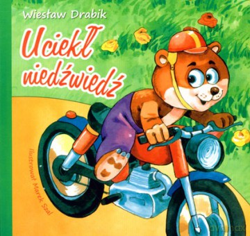 Uciekł niedźwiedź - Wiesław Drabik [KSIĄŻKA]