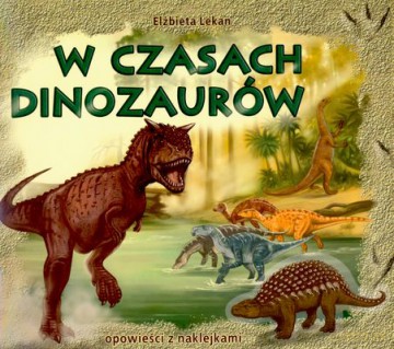 W czasach dinozaurów naklejki - Elżbieta Lekan [KSIĄŻKA]
