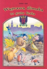 Wyprawa ślimaka do grodu Kraka - Barbara Sudoł [KSIĄŻKA]