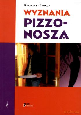 Wyznania pizzonosza - Katarzyna Lewcun [KSIĄŻKA]