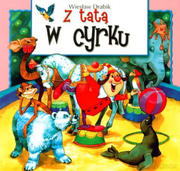 Z tatą w cyrku - Wiesław Drabik [KSIĄŻKA]