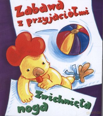 Zabawa z przyjaciólmi. Zwichnięta noga - Dorota Krassowska [KSIĄŻKA]