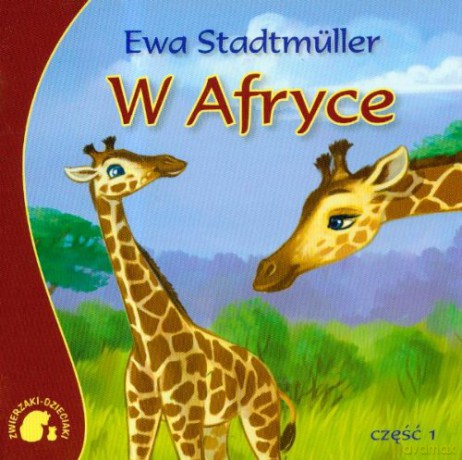 Zwierzaki-dzieciaki w Afryce 1 - Ewa Stadtmuller [KSIĄŻKA]