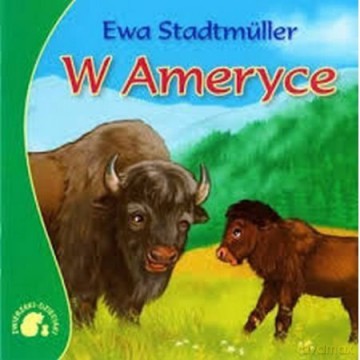 Zwierzaki-dzieciaki w Ameryce - Ewa Stadtmuller [KSIĄŻKA]
