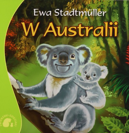 Zwierzaki-dzieciaki w Australii - Ewa Stadtmuller [KSIĄŻKA]