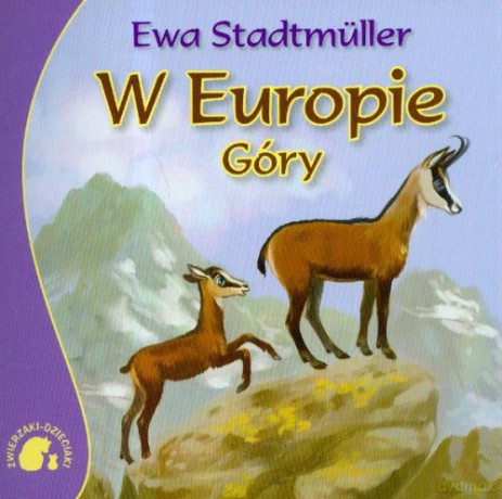 Zwierzaki-dzieciaki w Europie -góry - Ewa Stadtmuller [KSIĄŻKA]