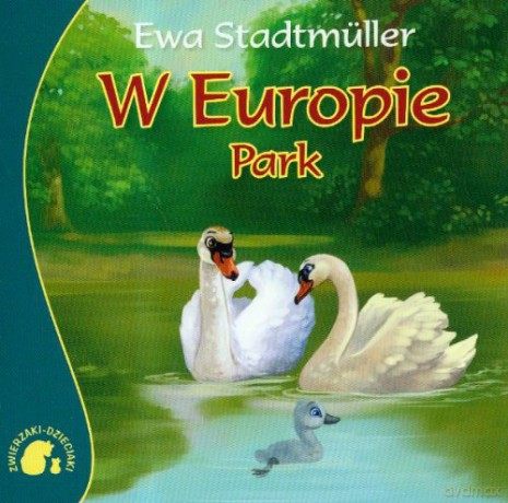Zwierzaki-dzieciaki w Europie -park ii - Ewa Stadtmuller [KSIĄŻKA]