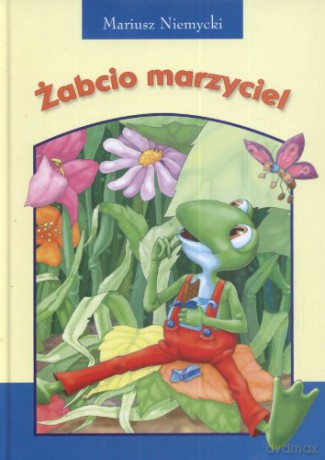 Żabcio marzyciel - Mariusz Niemycki [KSIĄŻKA]